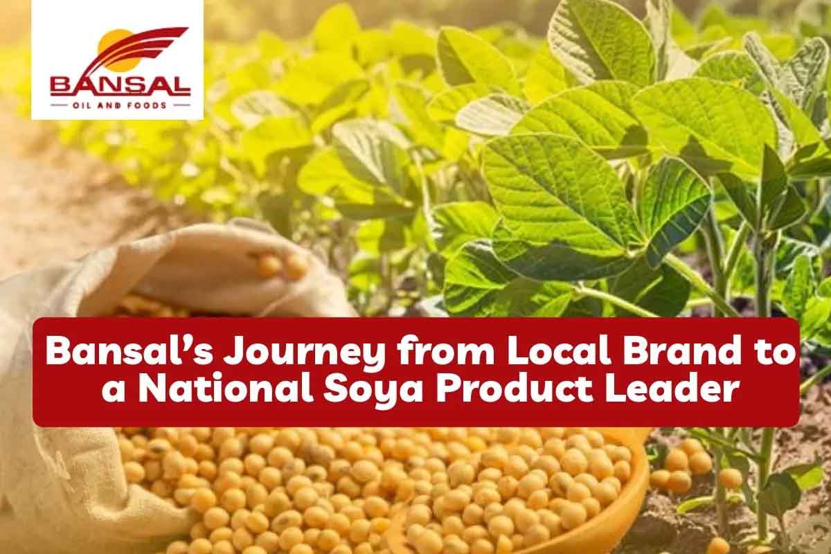 सोया प्रोडक्ट के लोकल ब्रांड से नेशनल लीडर बना बंसल