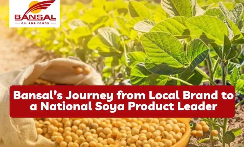 सोया प्रोडक्ट के लोकल ब्रांड से नेशनल लीडर बना बंसल
